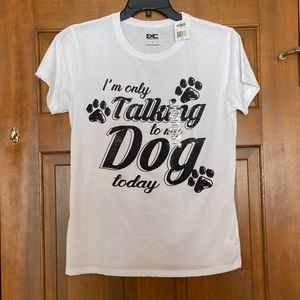 “I’m only talking to my dog today” Tshirt, Size L